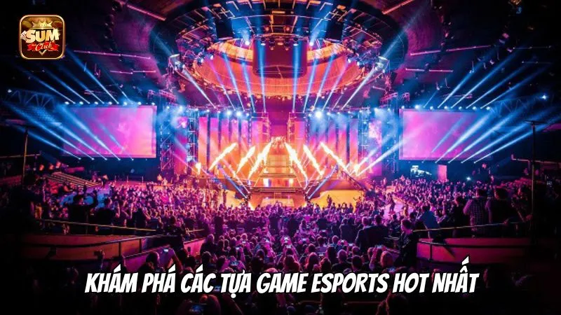 Những tựa game Esports phổ biến