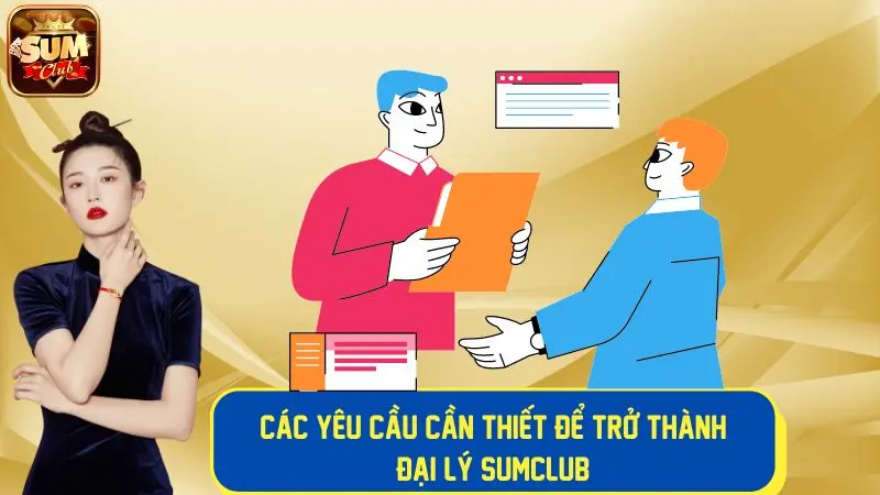 4 yêu cầu để trở thành đại lý nhà cái