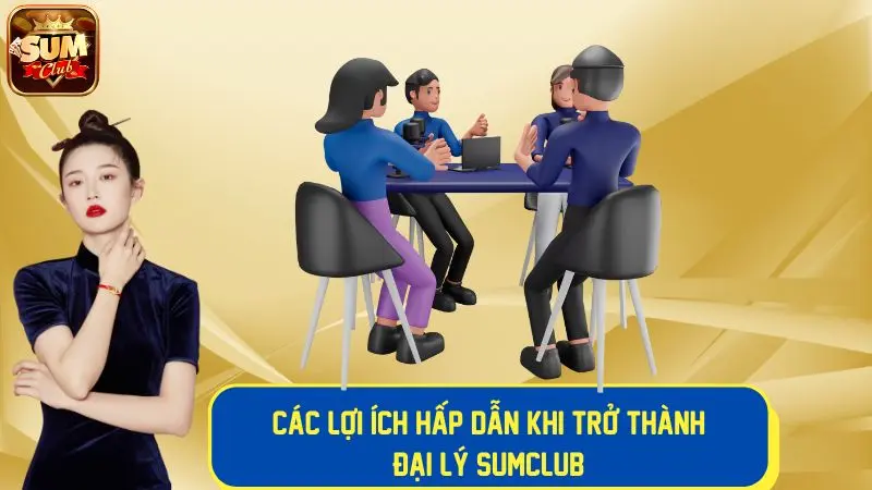 Lợi ích hấp dẫn khi trở thành đại lý Sumclub