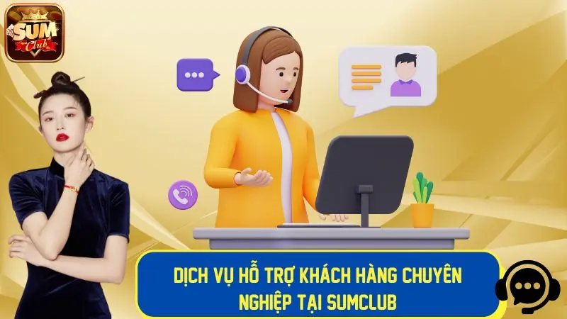 Đội ngũ hỗ trợ khách hàng tận tâm, chuyên nghiệp