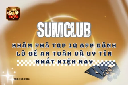 Khám phá top 10 app đánh lô đề uy tín và an toàn nhất hiện nay