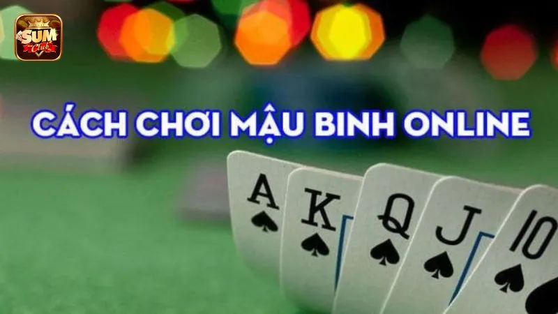 Hướng dẫn cách chơi mậu binh tại Sumclub từ A đến Z